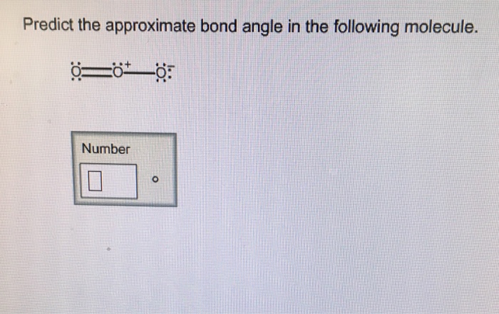 Predict the approximate bond angle in the molecule